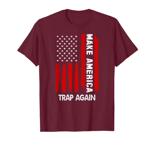 Forth 4th of July Gift Funny Outfit Make America Trap Again T-Shirt