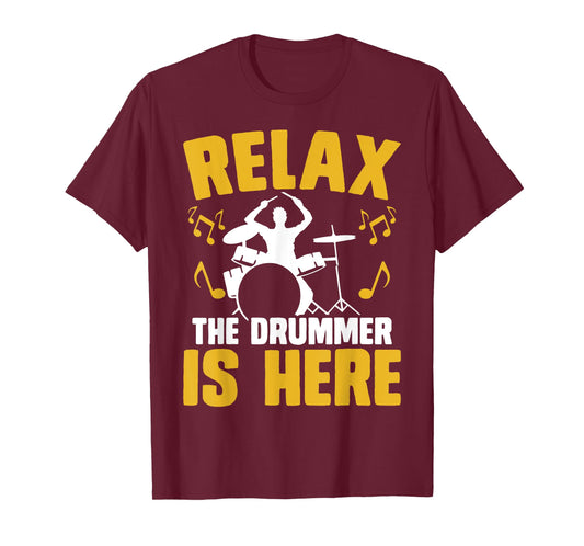 Relax The Drummer Is Here T-Shirt
