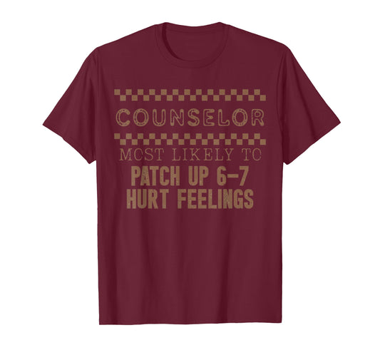 Counselor Most Likely to Patch Up 6 7 Hurtn Feelings T-Shirt