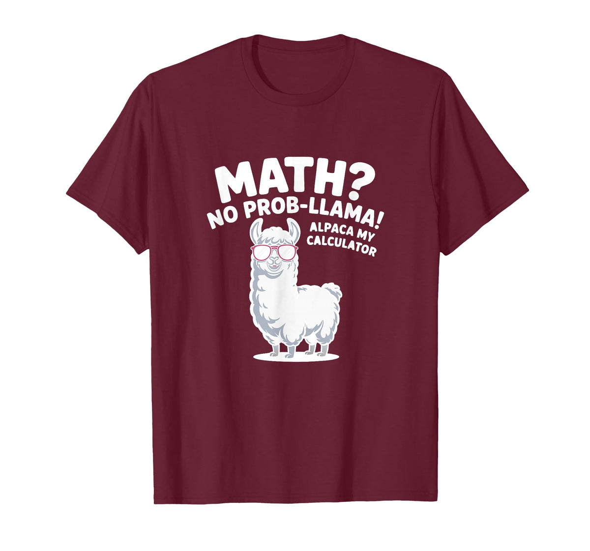 Math No Prob llama Alpaca My Calculator Funny Maths Teacher T-Shirt