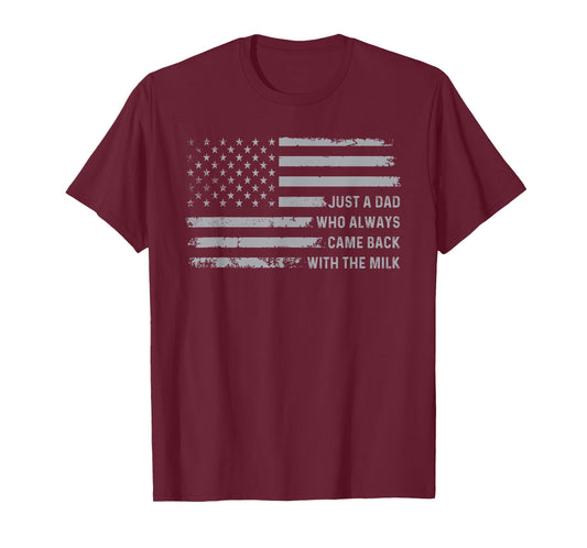 Just A Dad Who Always Came Back With The Milk American Flag T-Shirt