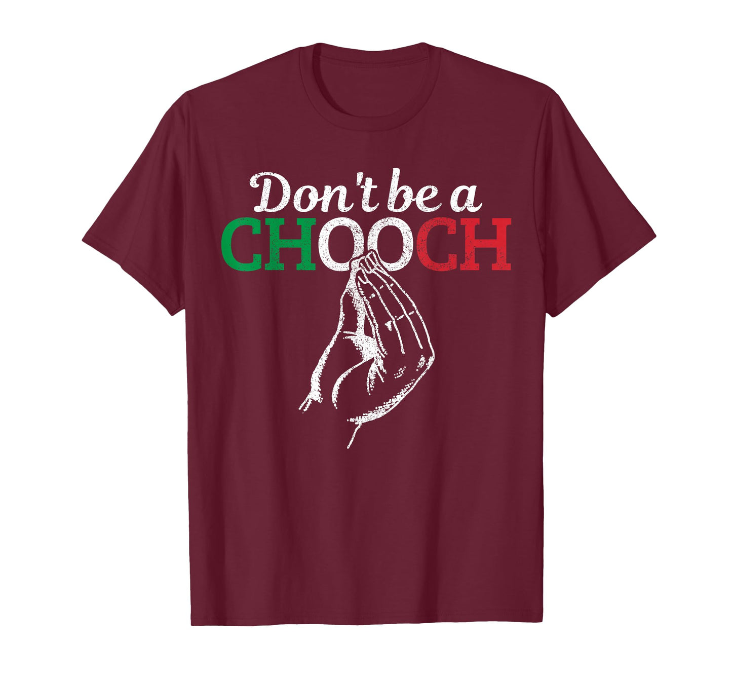 Don't Be A Chooch Funny Italian Flag Saying Quote Italy Gift T-Shirt