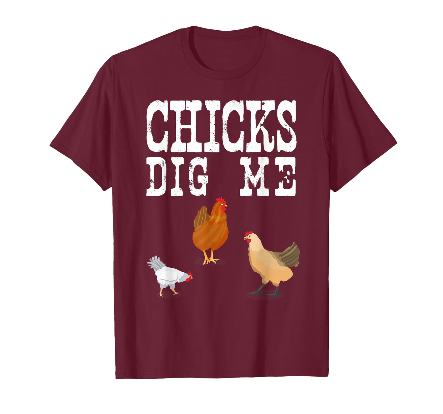 Chicken Farmer Shirt Funny Chicks Dig Me Farming Gift TShirt T-Shirt