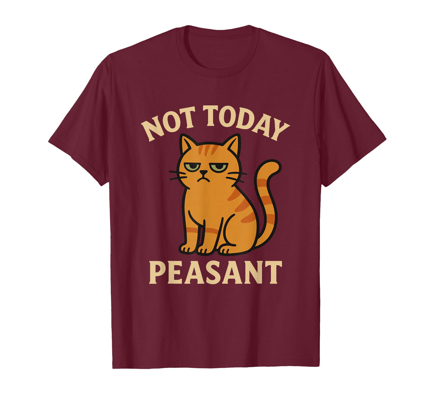 Not Today Peasant Funny Cat T-Shirt