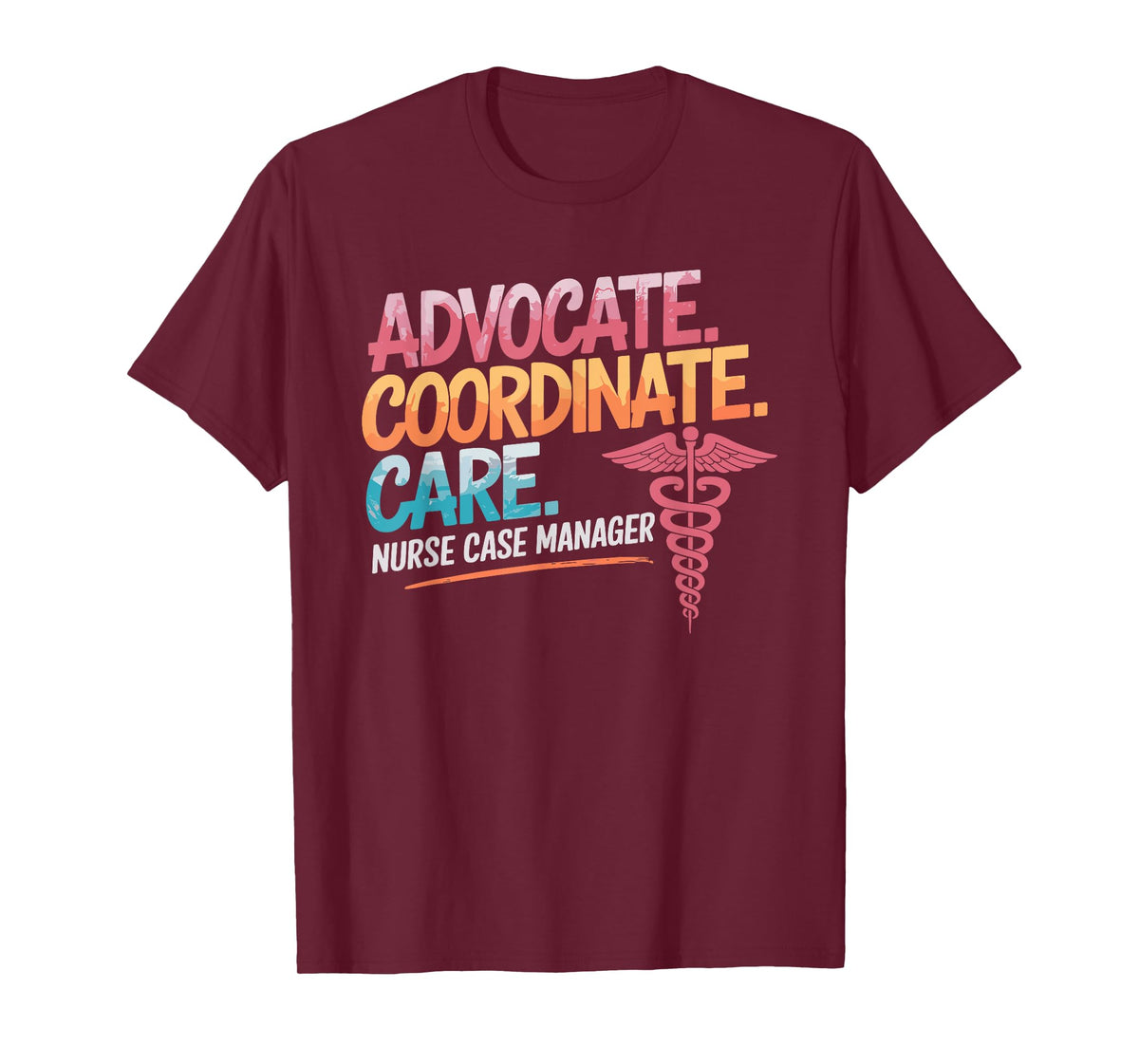 Medical Nursing Advocate Coordinate Nurse Case Manager T-Shirt