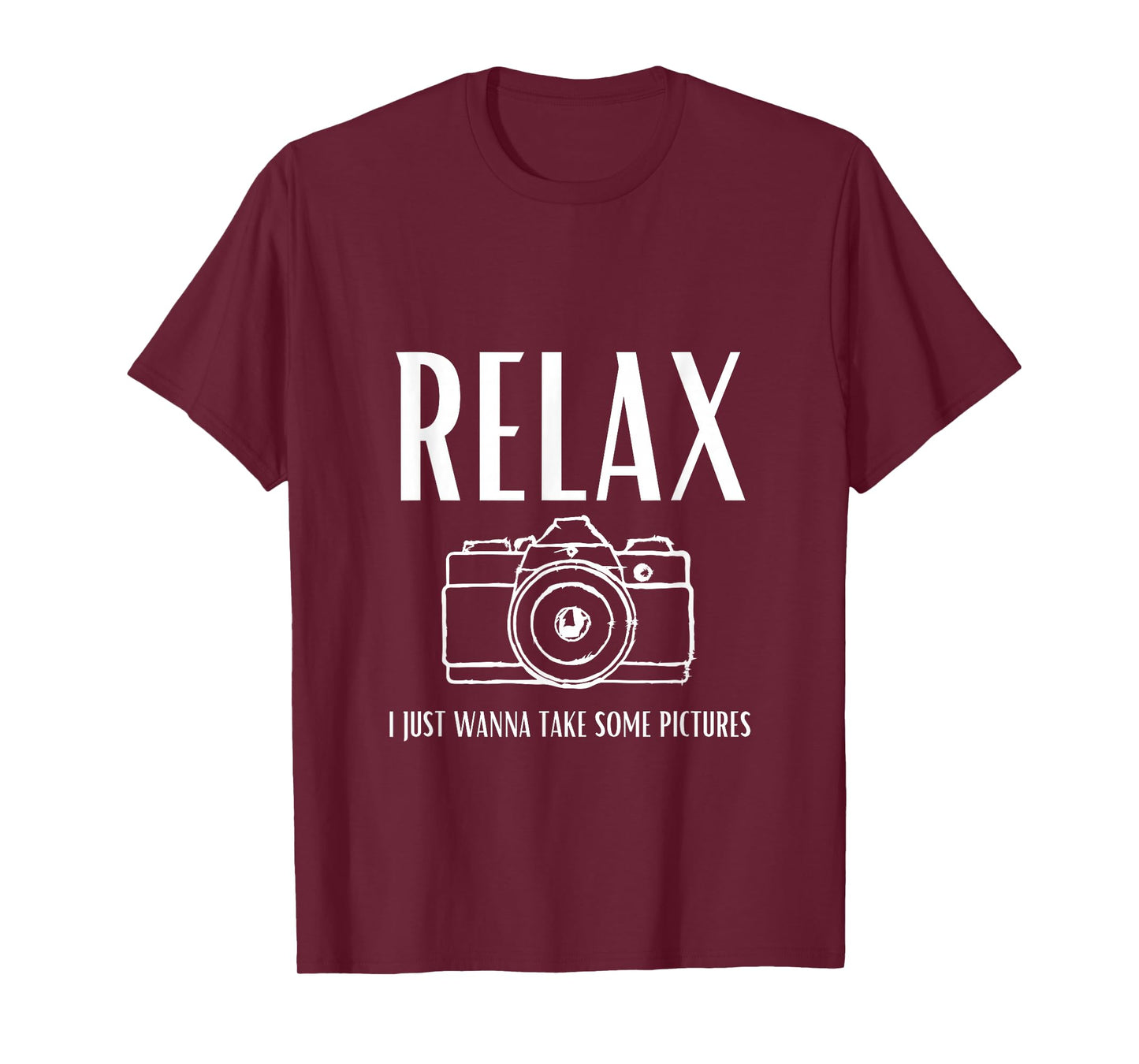 Relax | I just Wanna take Some Pictures | Jeffrey | Camera T-Shirt
