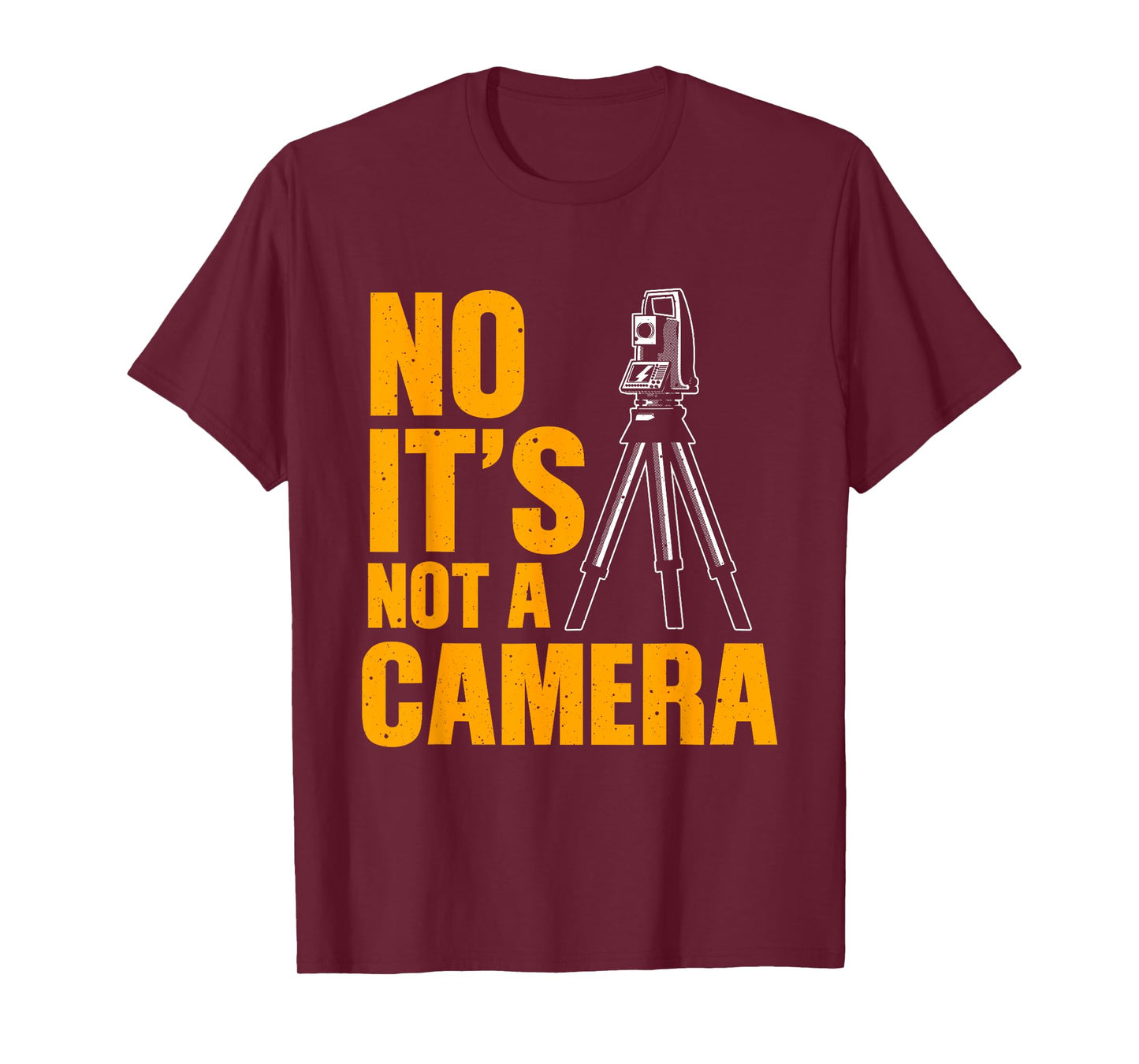 Cool Land Surveyor Gift Funny No It's Not A Camera Surveying T-Shirt
