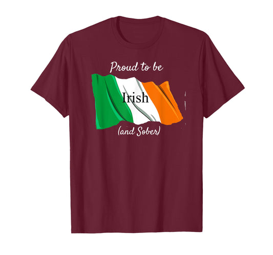 Irish Flag T-shirt Proud To Be Irish and Sober