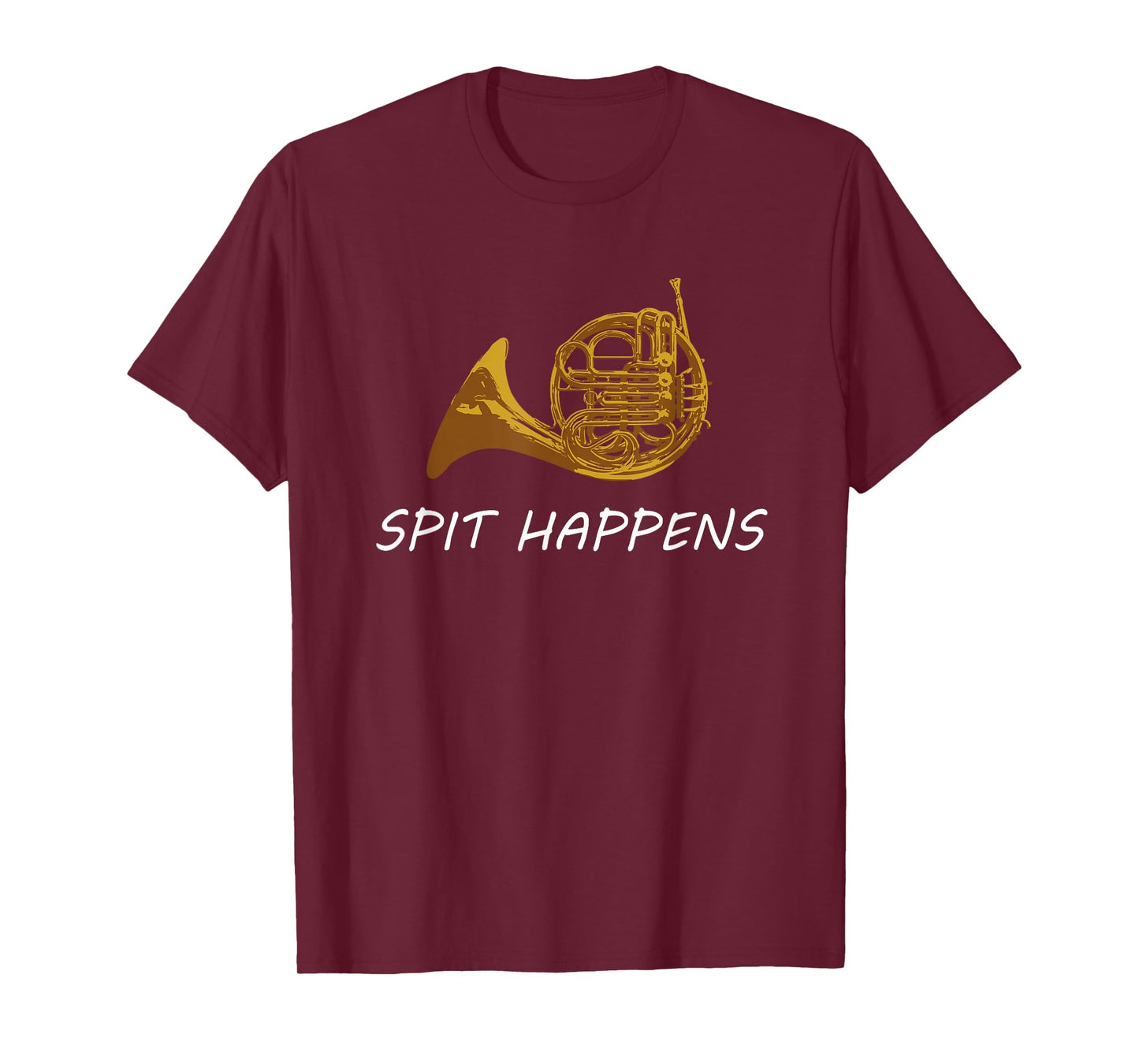 Funny French Horn T-Shirt | Spit Happens | Band Sayings Gift T-Shirt