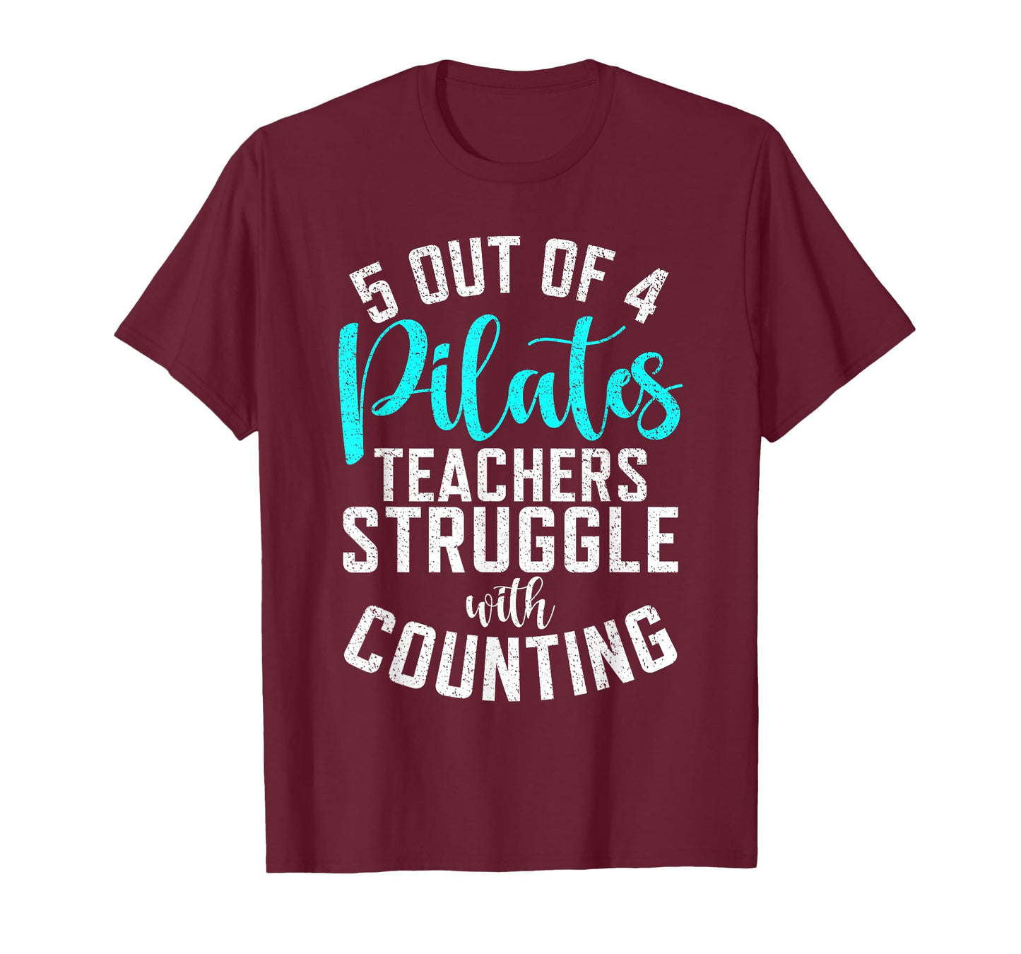 5 Out of 4 Pilates Teachers Struggle with Counting Pilates T-Shirt