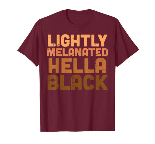 Lightly Melanated Hella Black History Melanin African Pride T-Shirt Small