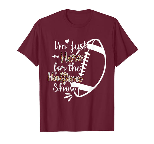 I'm Just Here for The Halftime Show T-Shirt