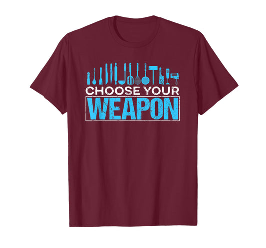Choose your Weapon Restaurant Chef T-Shirt