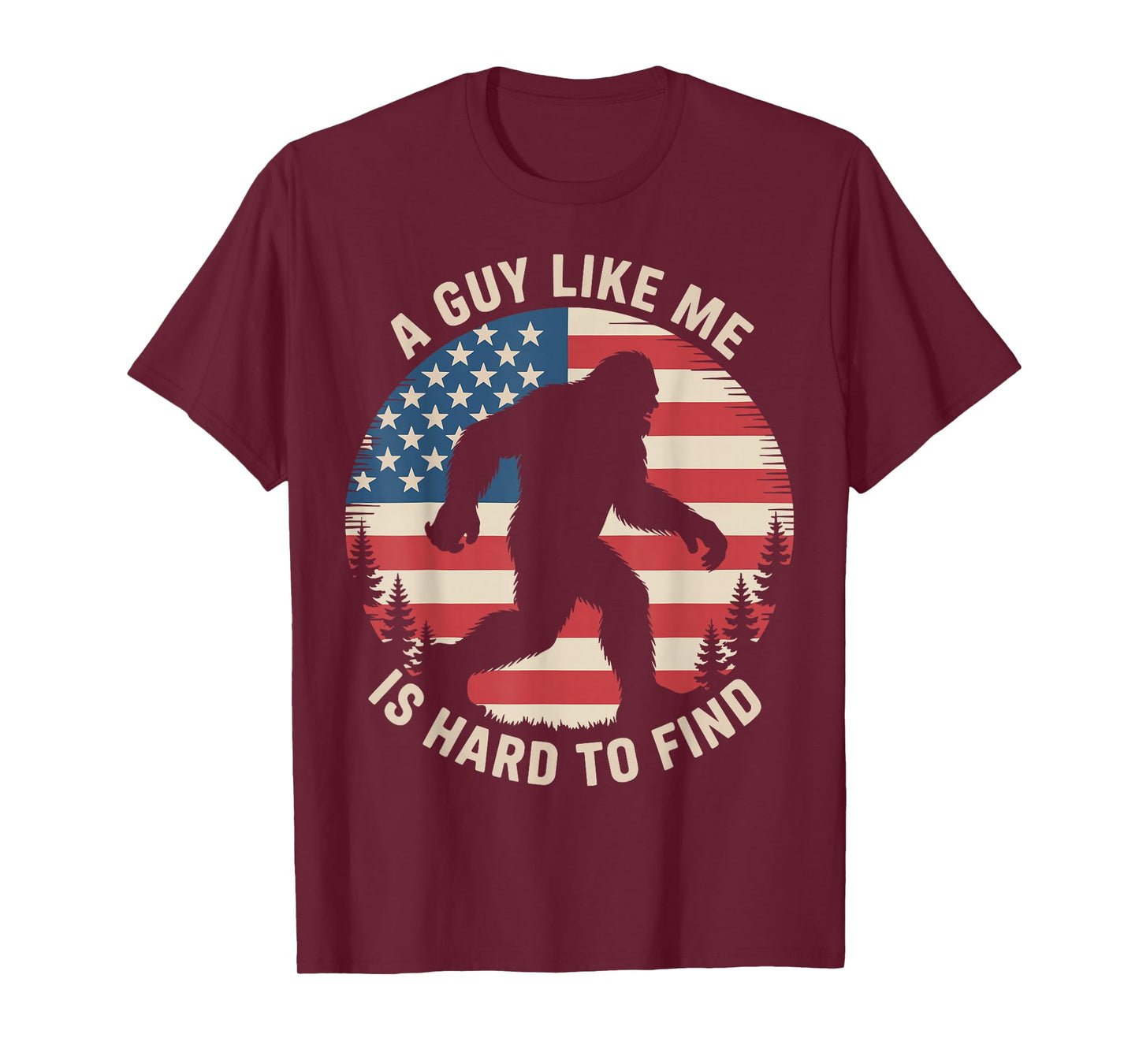 A Guy Like Me Is Hard To Find Bigfoot American Flag USA Men T-Shirt