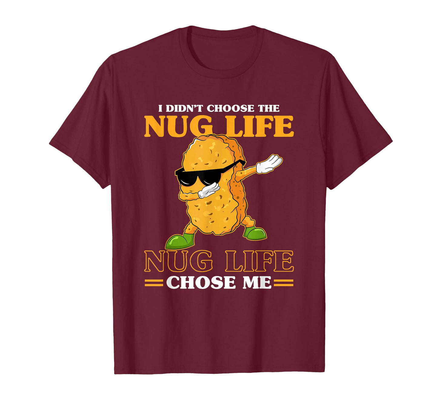 I Didn't Choose The Nug Life Chose Me Funny Chicken Nuggets T-Shirt