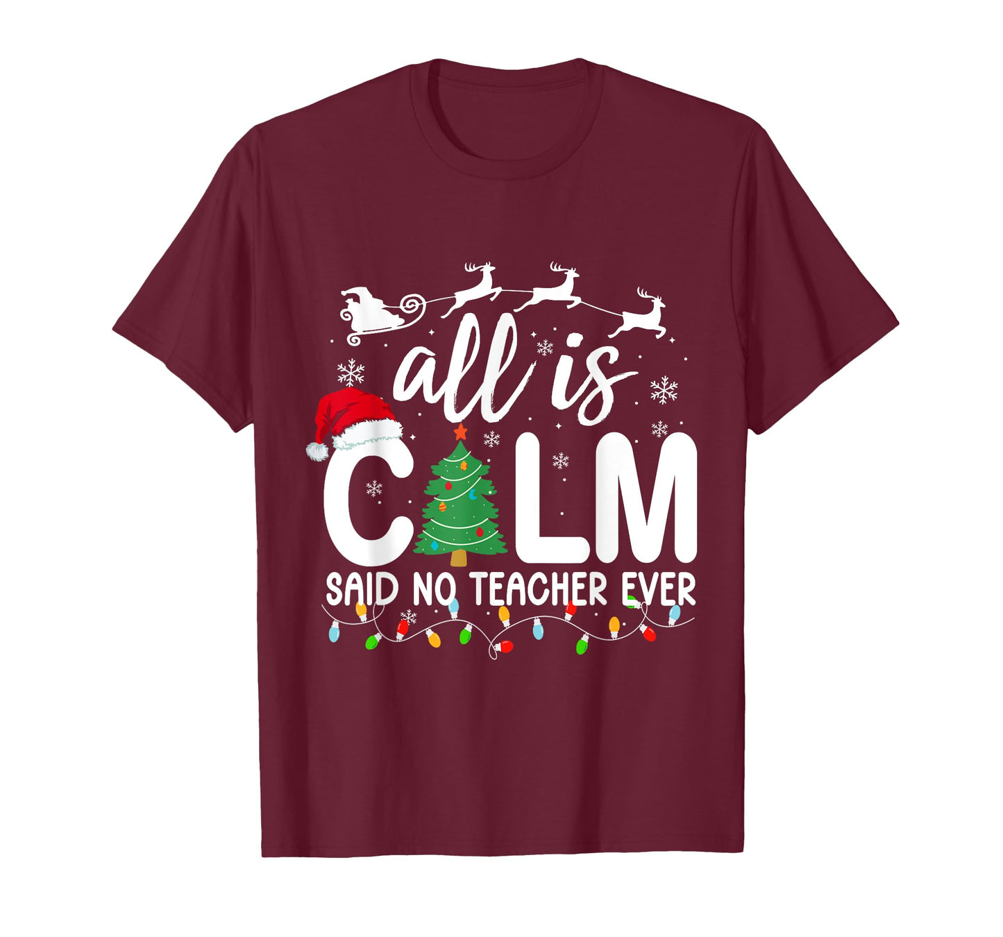 All is Calm Said No Teacher Ever Funny Teacher Christmas T-Shirt