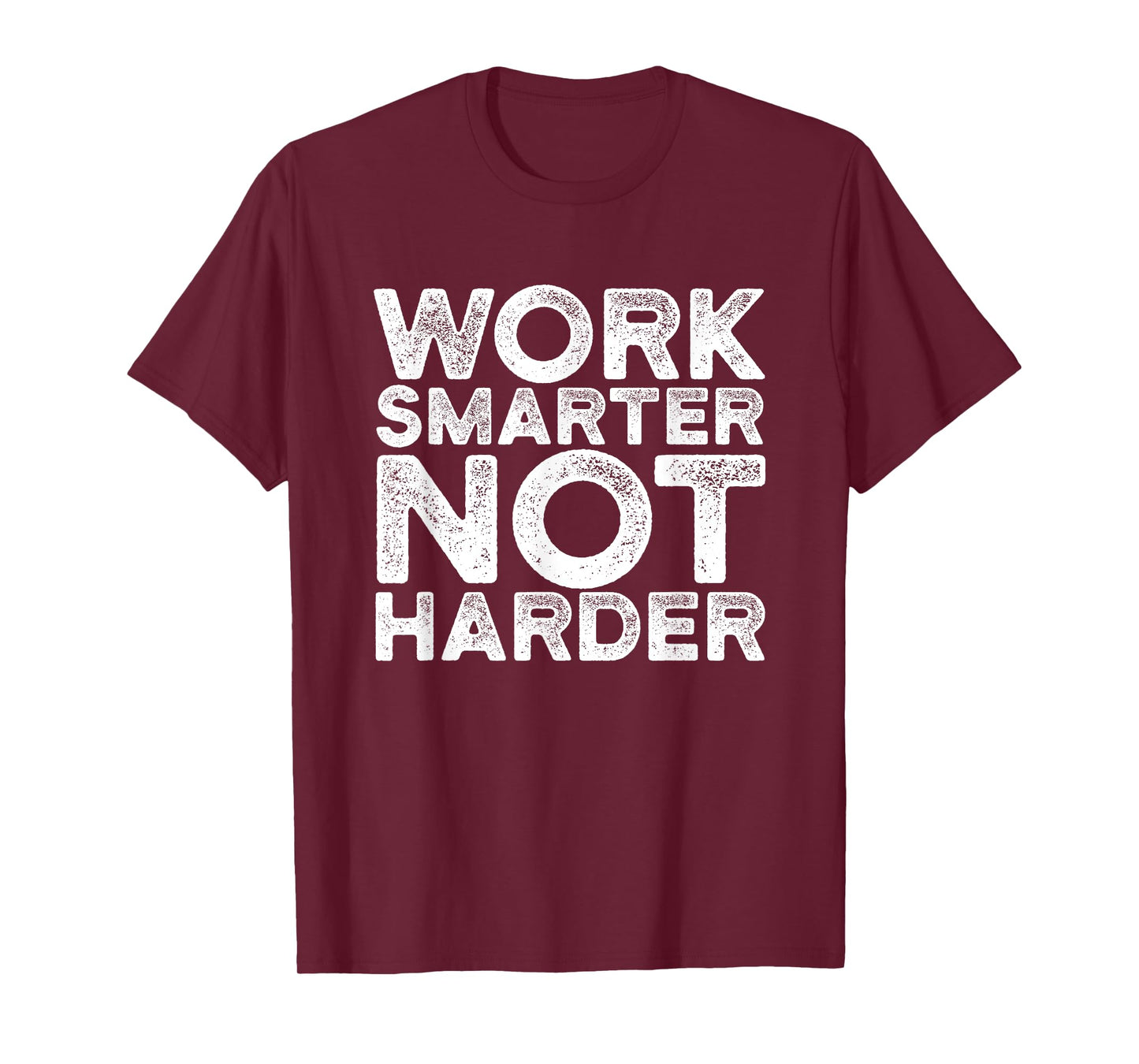 Work Smarter Not Harder T Shirt Motivational Apparel T-Shirt