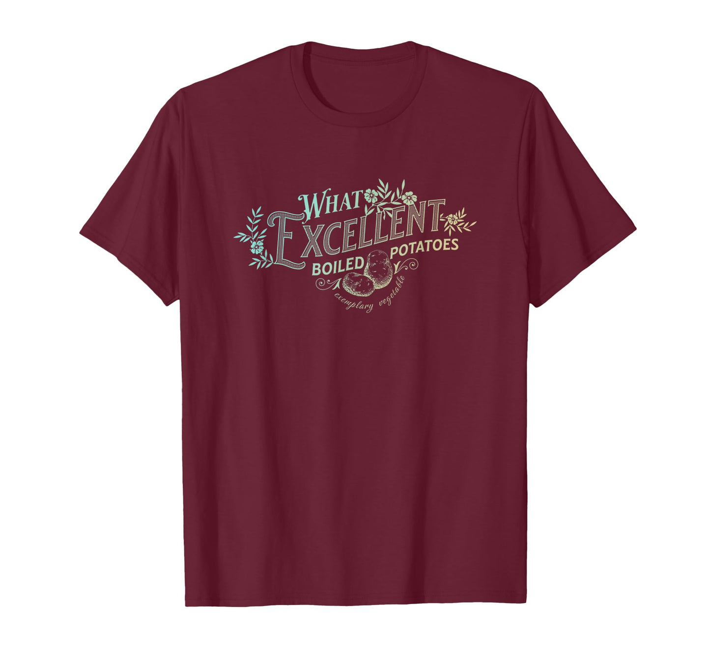 Funny What Excellent Boiled Potatoes Exemplary Vegetable T-Shirt