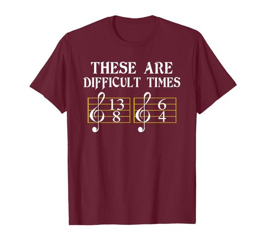 These are Difficult Times T-Shirt Music Tee Shirt T-Shirt