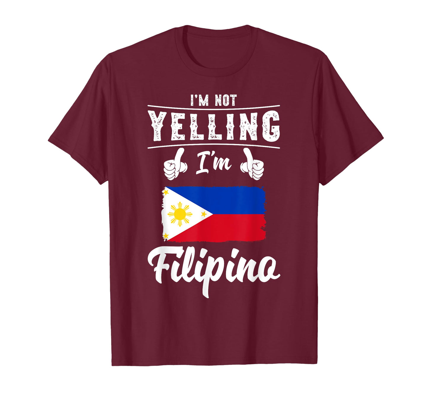 I'm Not Yelling I'm Filipino Pride Filipino Flag T-Shirt