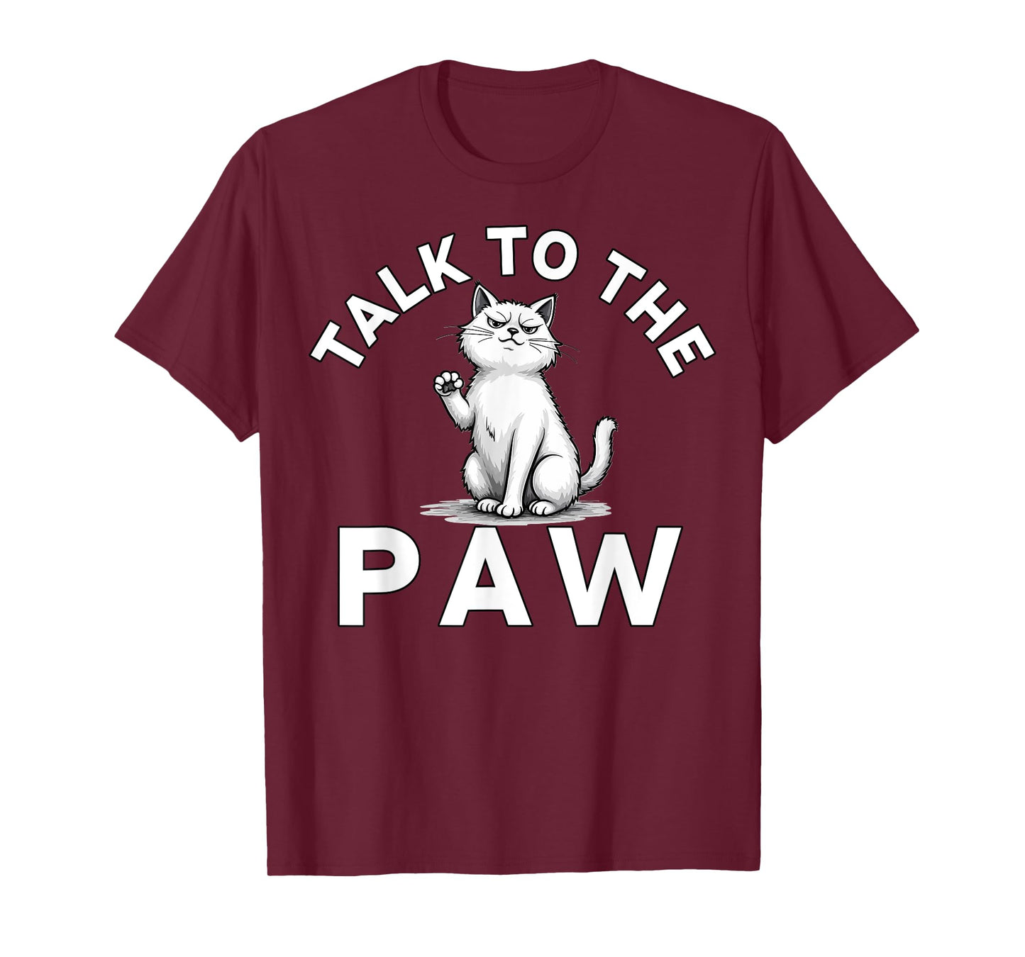 Talk to the Paw Cat Lovers Funny Pet Humor T-Shirt