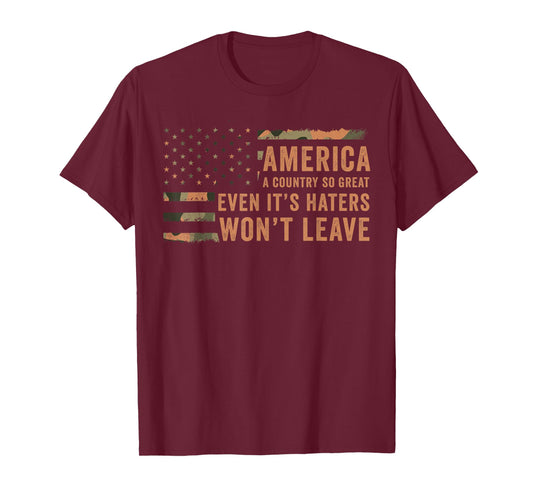 America A Country So Great Even It's Haters Won't Leave T-Shirt