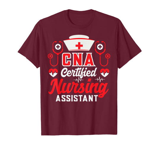 CNA Certified Nursing Assistant Nurse Job Lover Funny Nurse T-Shirt