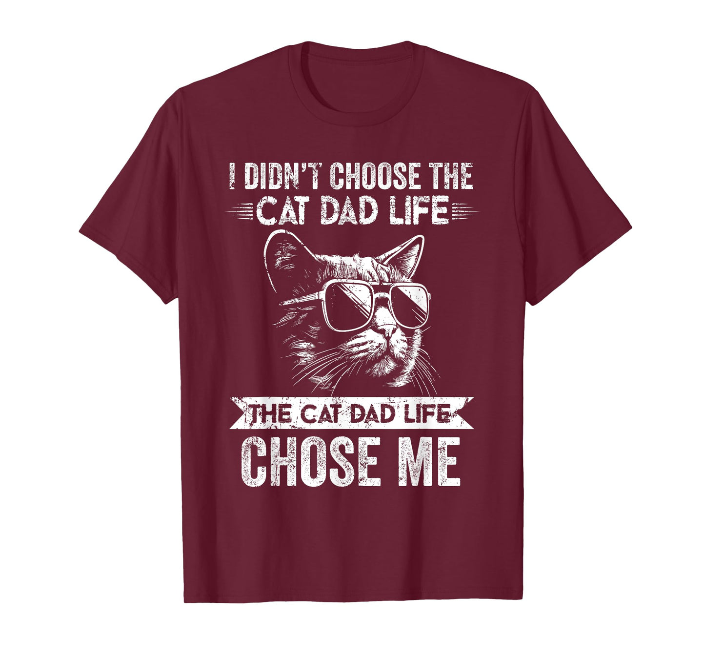Mens I Didn't Choose The Cat Dad Life The Cat Dad Life Chose Me T-Shirt