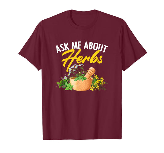 Ask Me About Herbs Plant-Based Herbs Herbal Herbalist T-Shirt