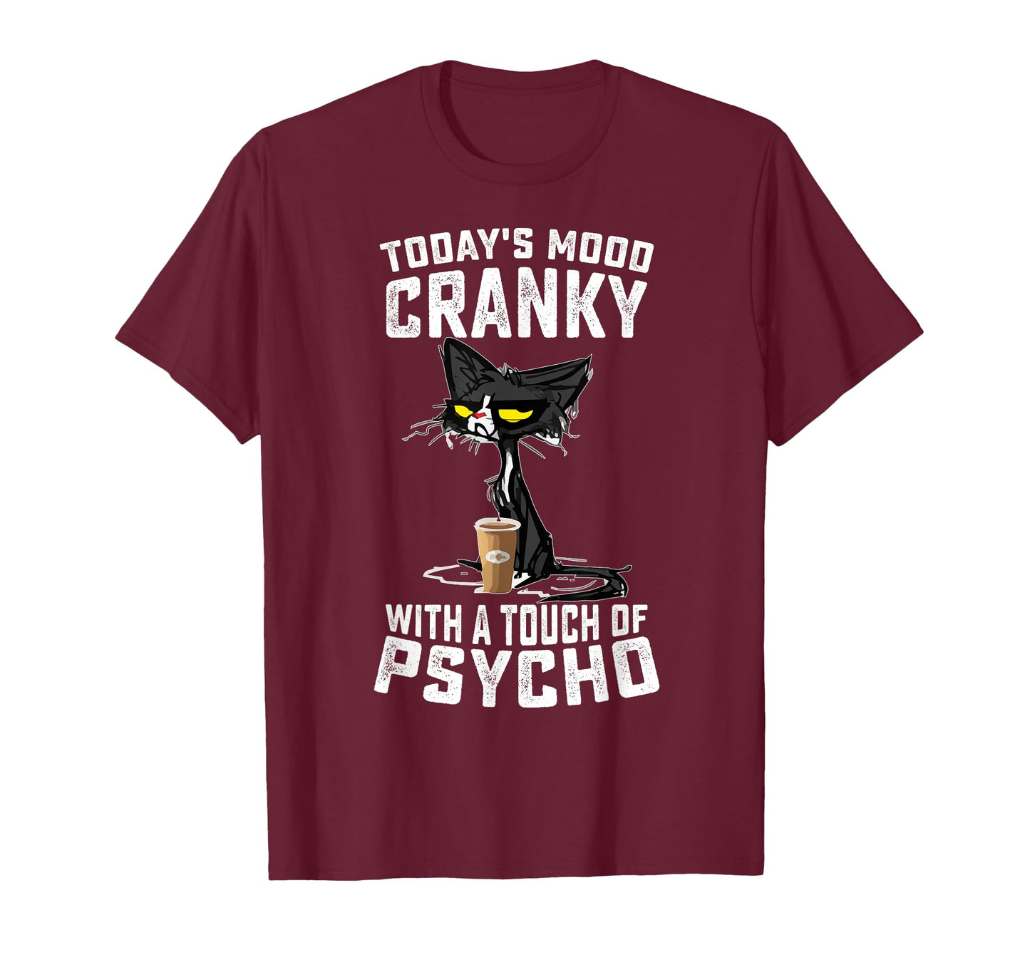 Black Cat Today's Mood Cranky With A Touch Of Psycho T-Shirt
