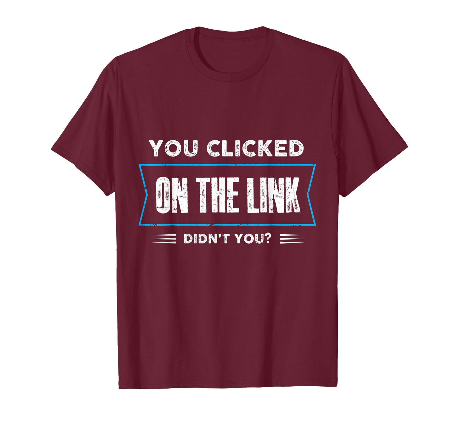you clicked on the link didnt you Design T-Shirt