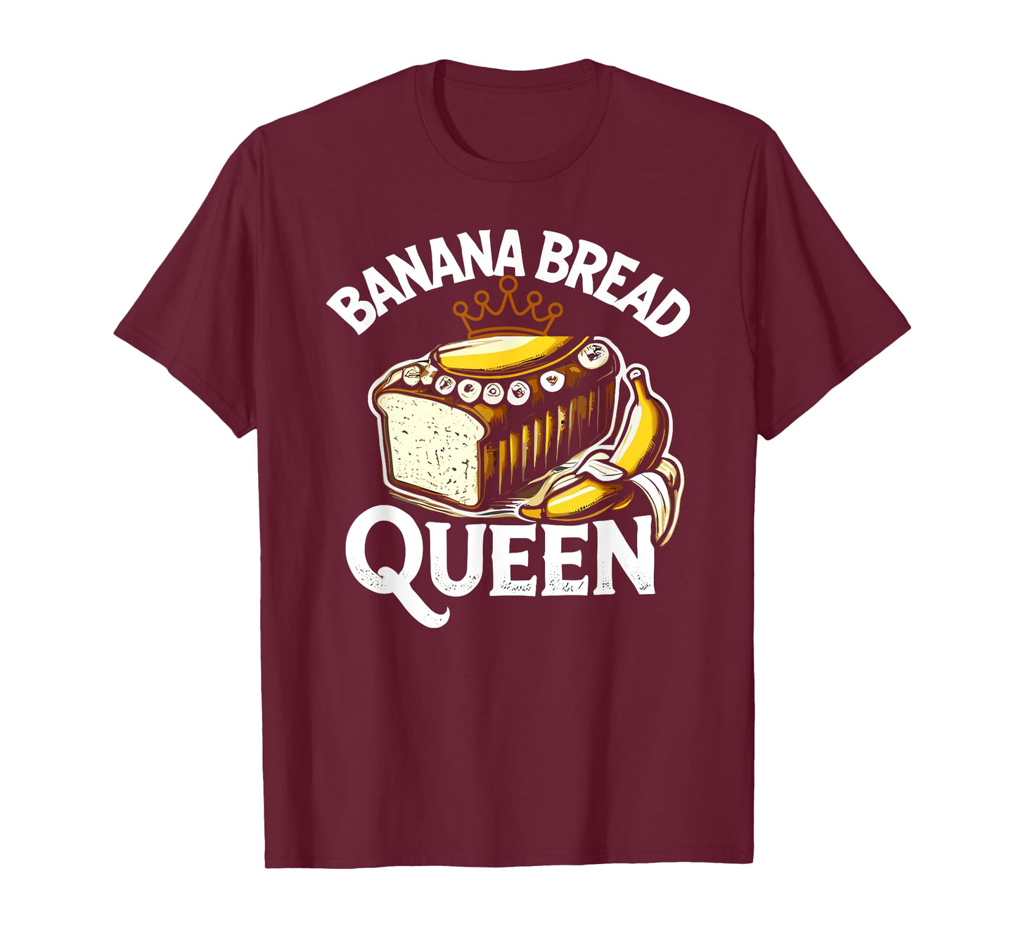 Banana Bread Queen Funny Women Baking T-Shirt
