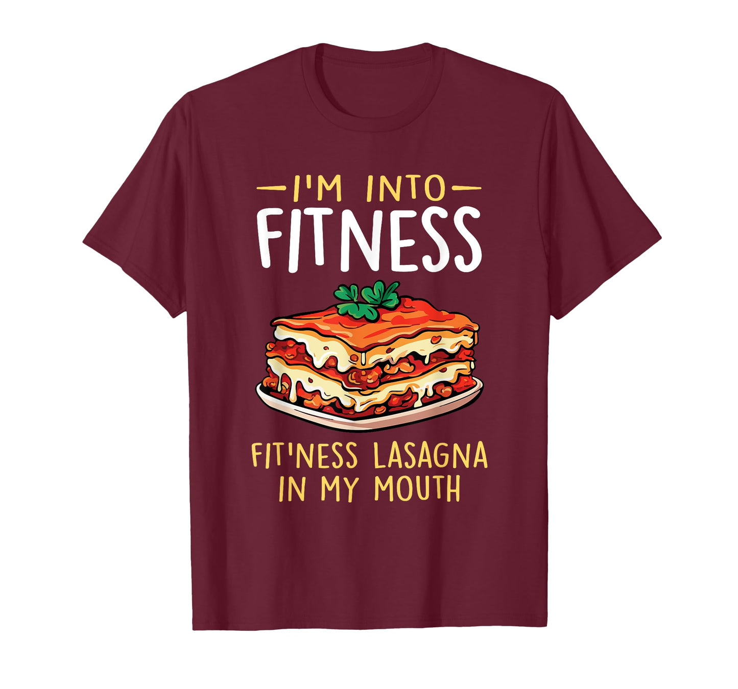 Im into Fitness Lasagna in My Mouth Funny Pasta Italian Food T-Shirt