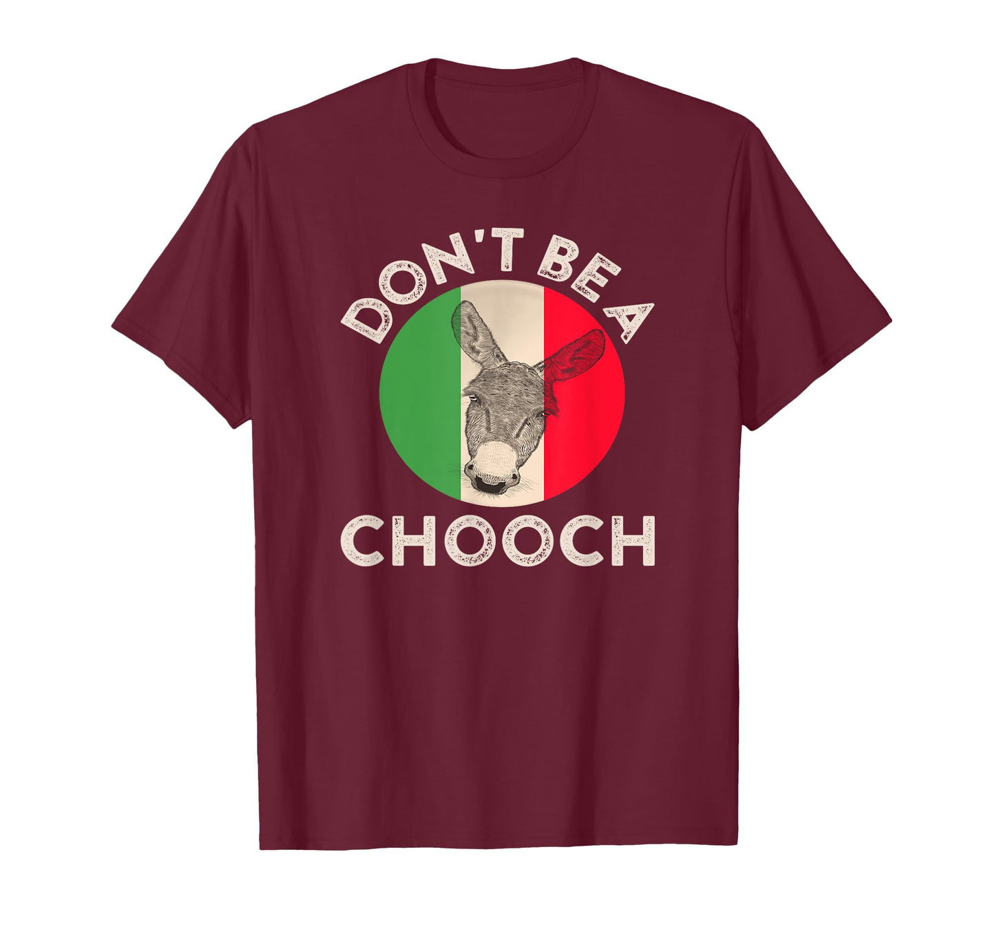 Don't Be a Chooch Funny Italian Slang Flag Donkey Jackass T-Shirt