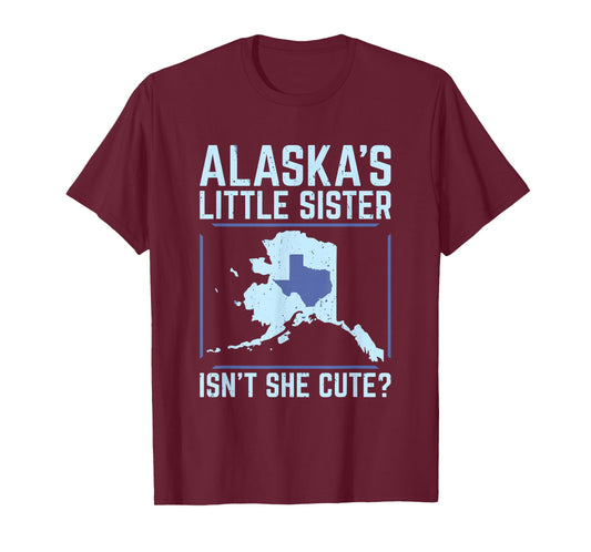 Alaska's Little Sister Isn't She Cute Texas T Shirt T-Shirt