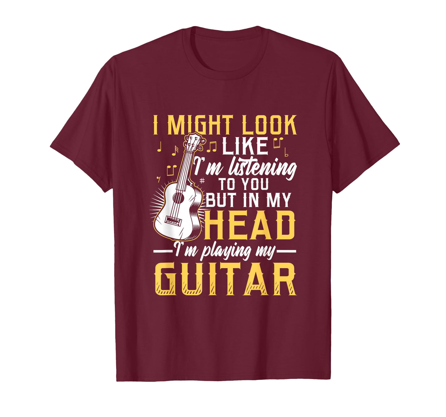 I Might Look Like I'm Listening to You Guitar Band T-Shirt