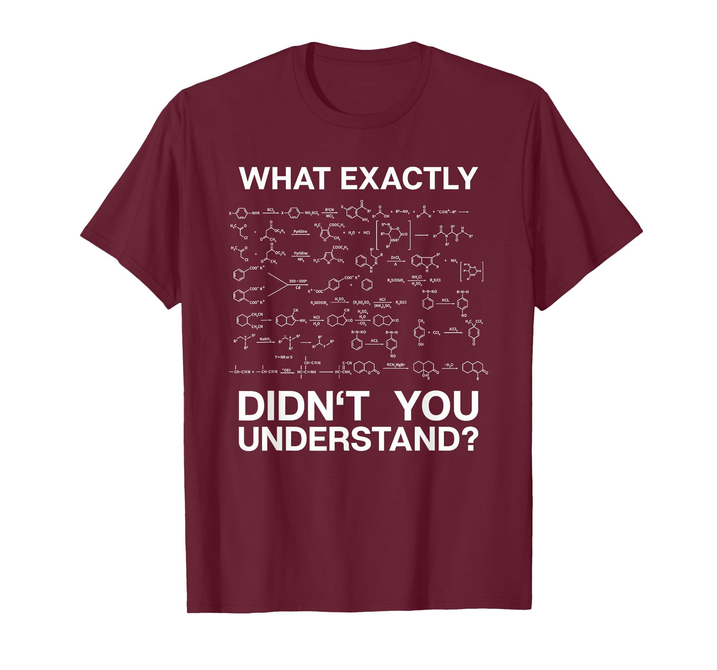 Chemist Science What Exactly Didn't You Understand Chemistry T-Shirt Small