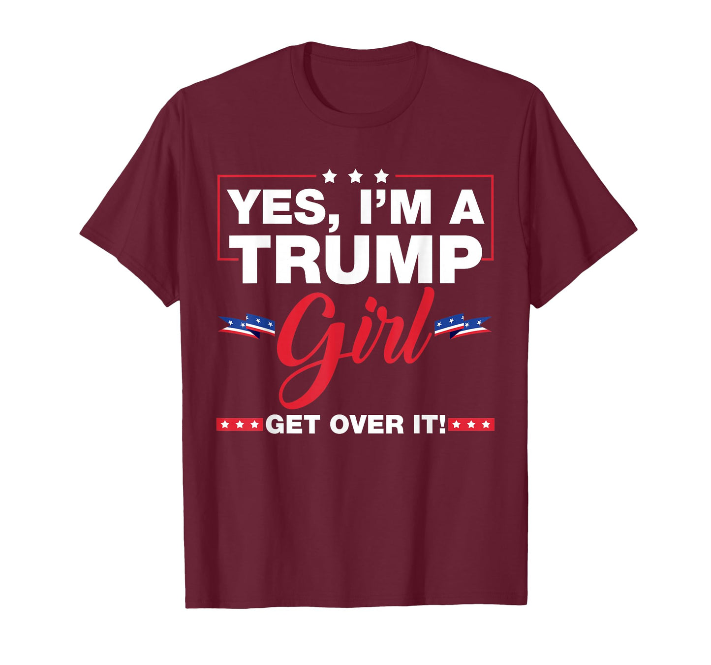 Yes I'm A Trump Girl Get Over It Trump 2024 Election Gifts T-Shirt