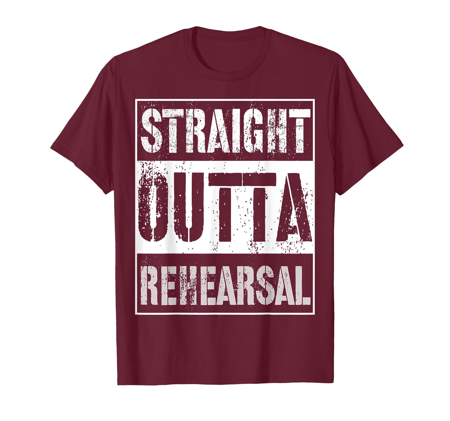 Straight Outta Rehearsal Shirt Great Theatre Or Music Gift T-Shirt