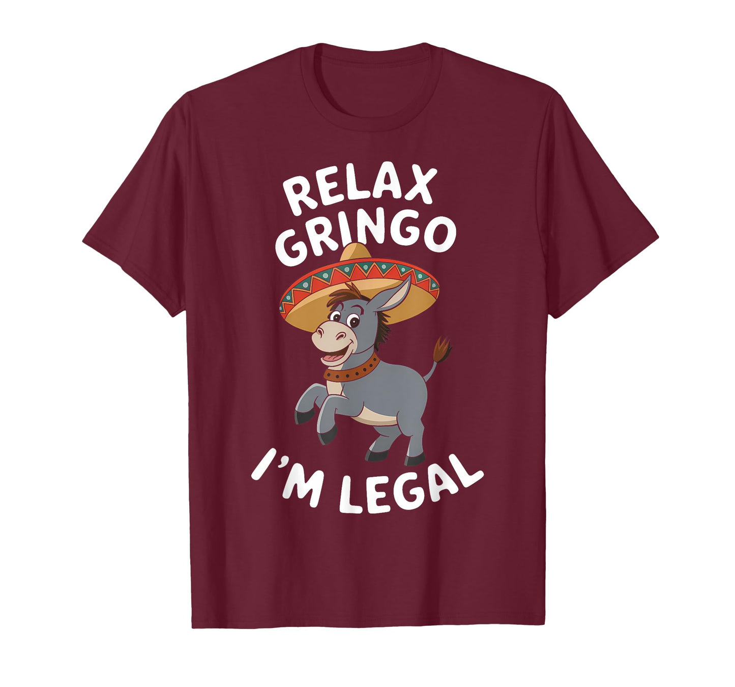 Relax Gringo Im Legal Funny Immigrant Mexican Cinco De Mayo T-Shirt
