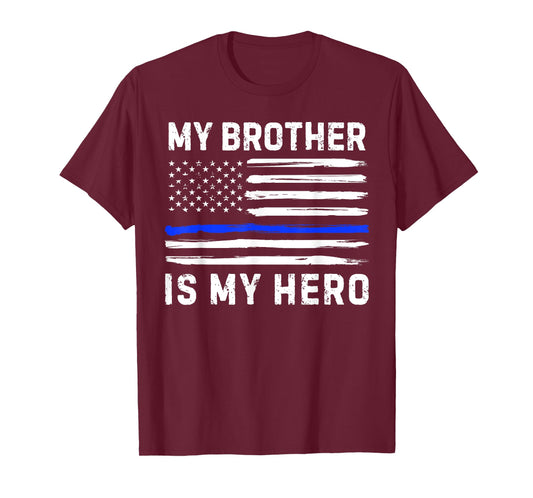 My Brother Is My Hero Police Officer Blue Line American Flag T-Shirt