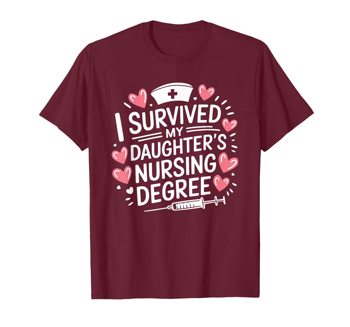 I Survived My Daughter'S Nursing Degree Graduation Nurse Mom T-Shirt