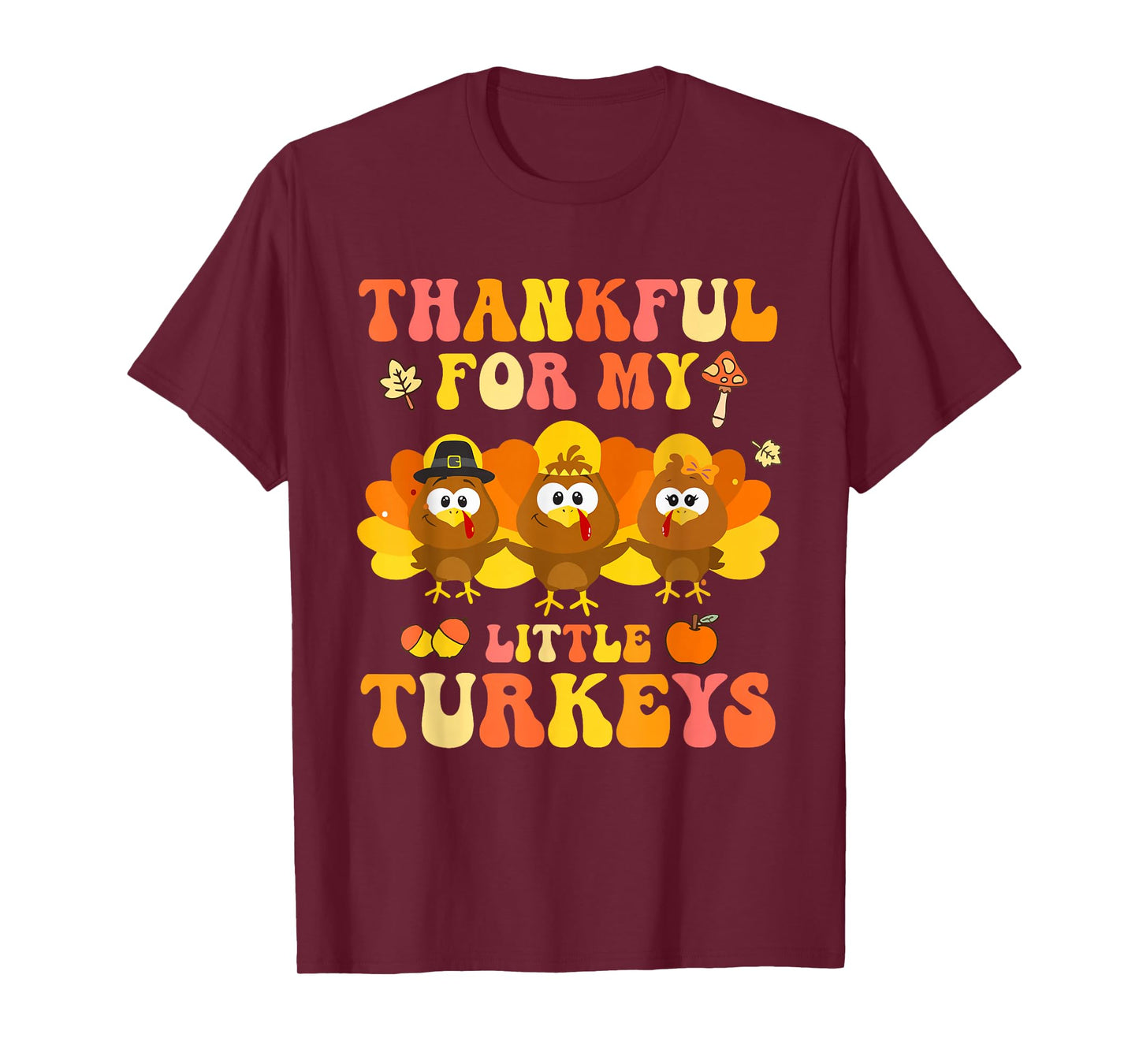 Thankful for My Little Turkeys T-Shirt
