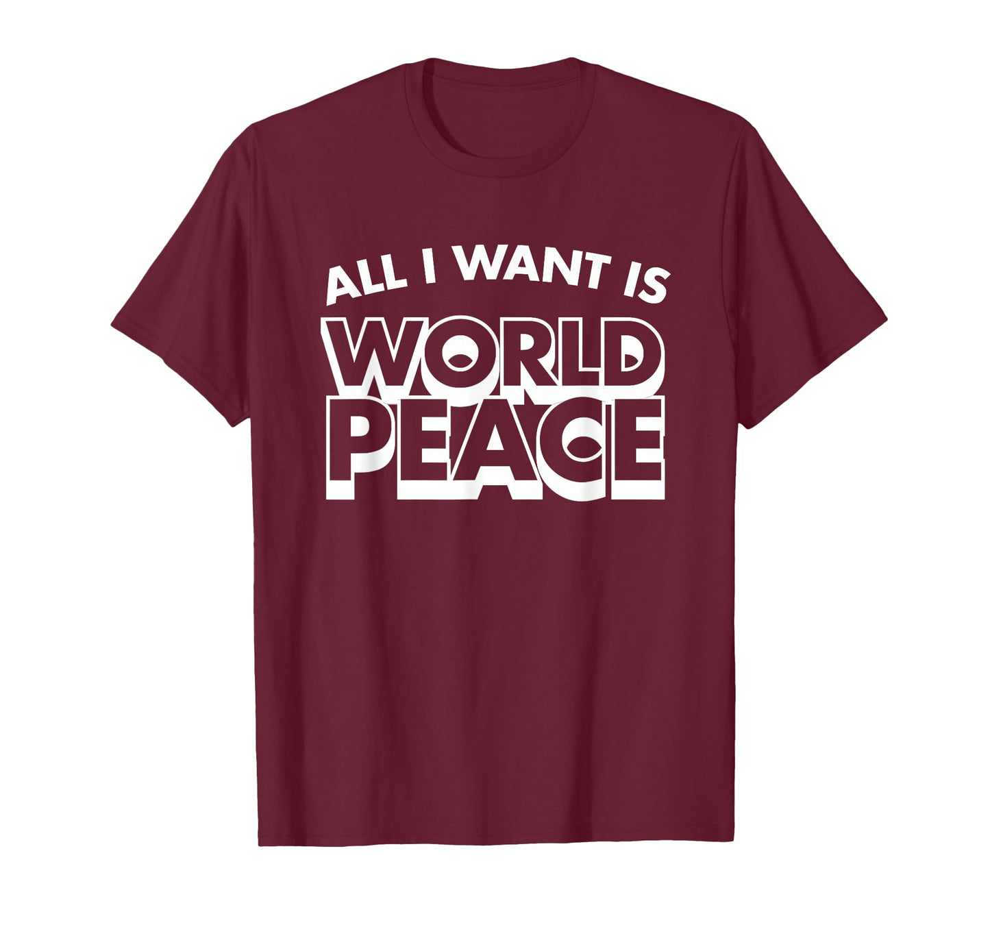 All I Want Is World Peace, Love Anti War, Cool Holiday Gifts T-Shirt