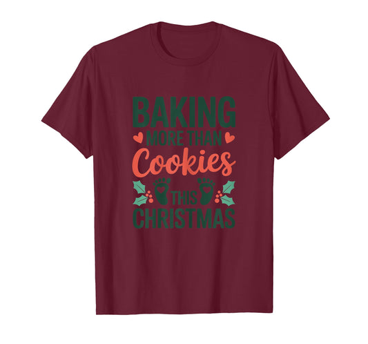 Baking More Than Cookies This Christmas Baby Pregnancy T-Shirt