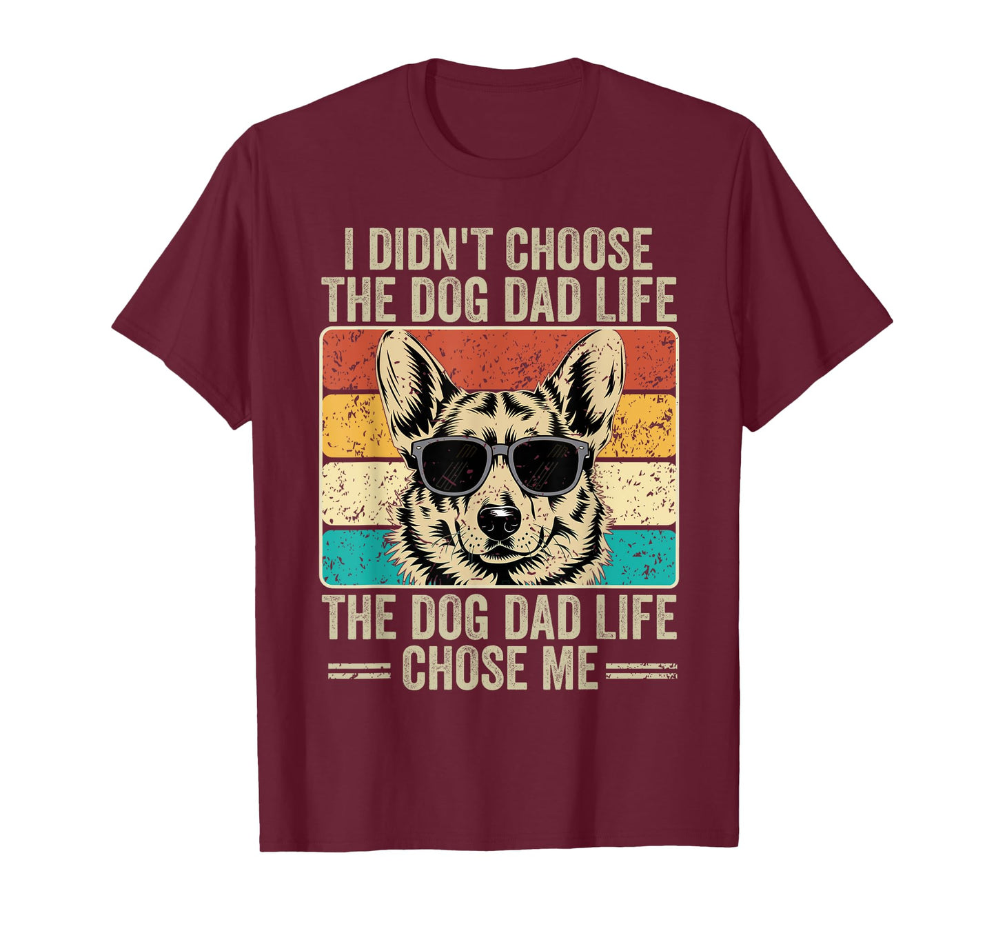 I Didn't Choose The Dog Dad Life The Dog Dad Life Chose Me T-Shirt
