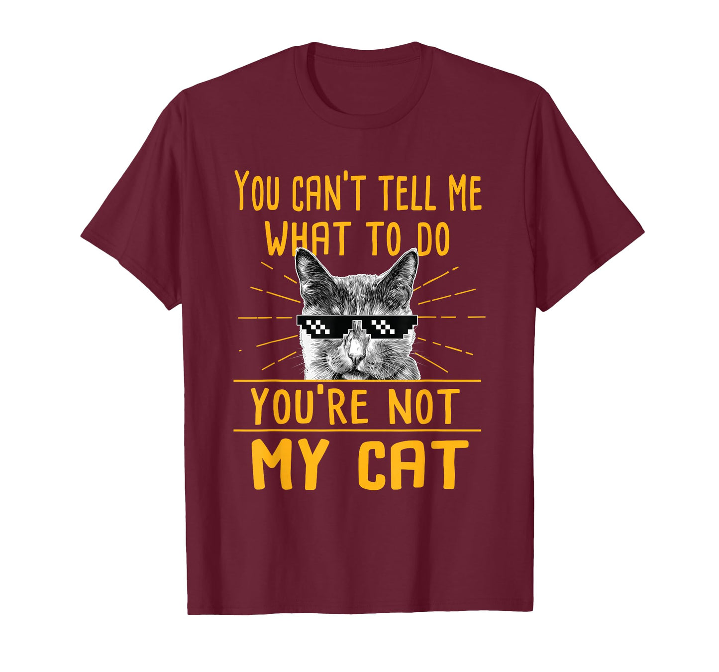 You Can't Tell Me What to Do - Funny Cat Lover Kitten Kitty T-Shirt