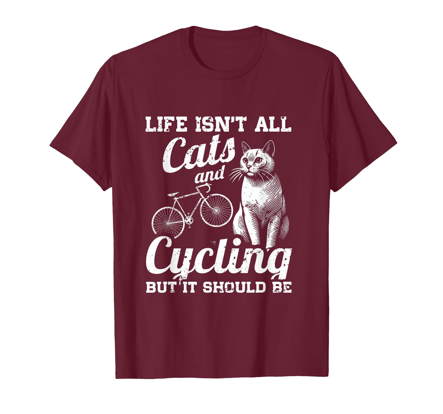 Life Isn't All Cats And Cycling But It Should Be T-Shirt