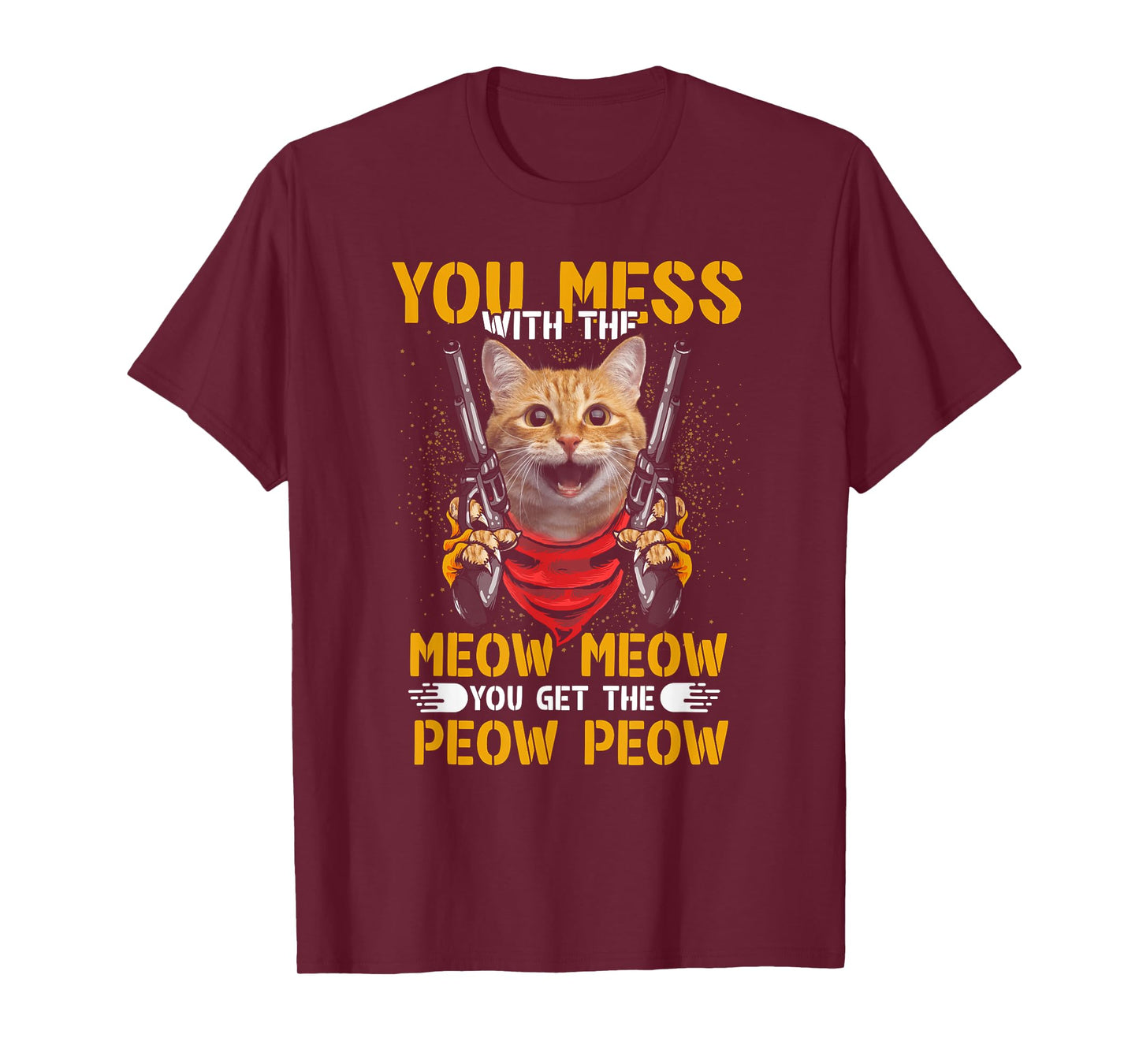 You Mess With Meow You Get The Peow Cat Gun Lover Fun Quote T-Shirt for Men Women