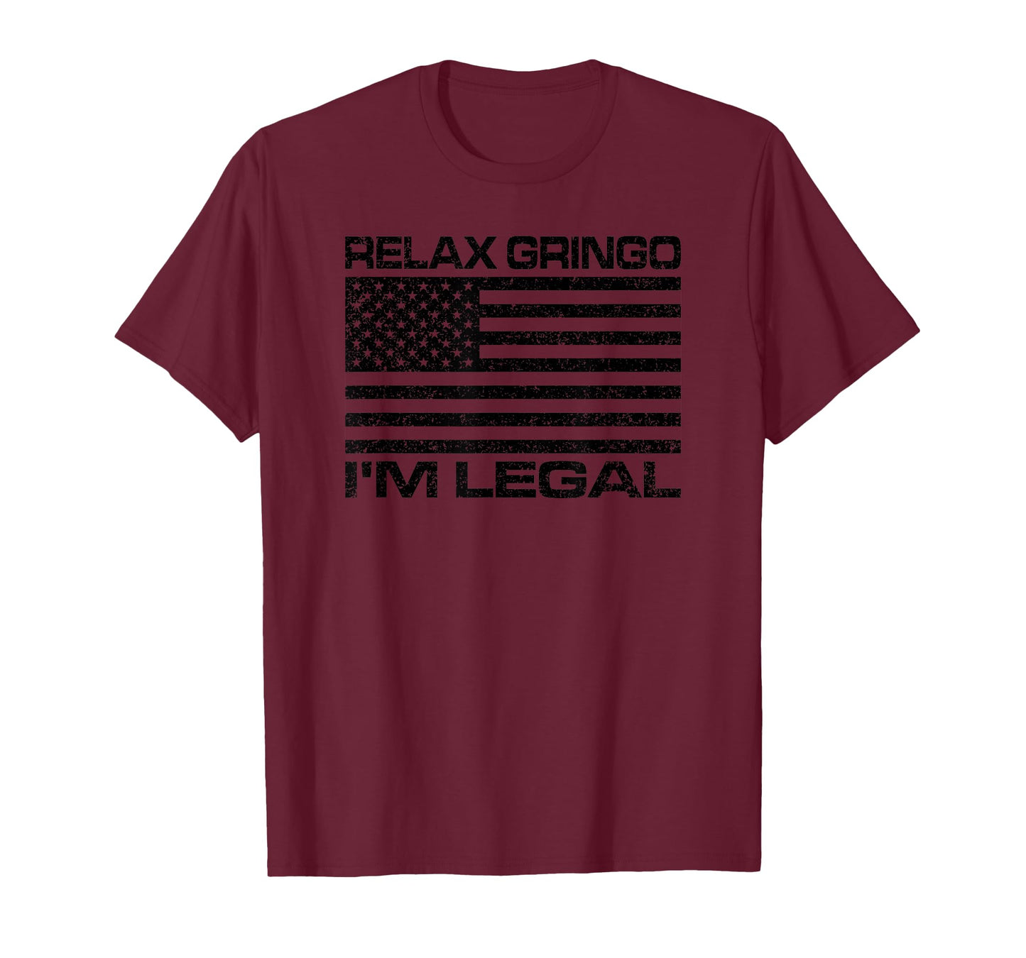 Relax Gringo I'm Legal USA Flag American Citizen T-Shirt